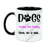 Dogs Make Me Happy (11oz.)